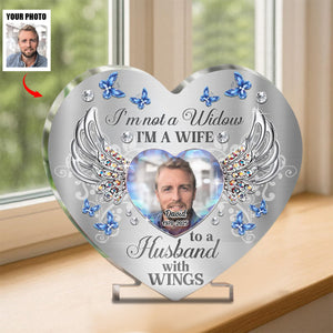 I'm Not A Widow - Personalized Memorial Acrylic Plaque With Husband's Photo